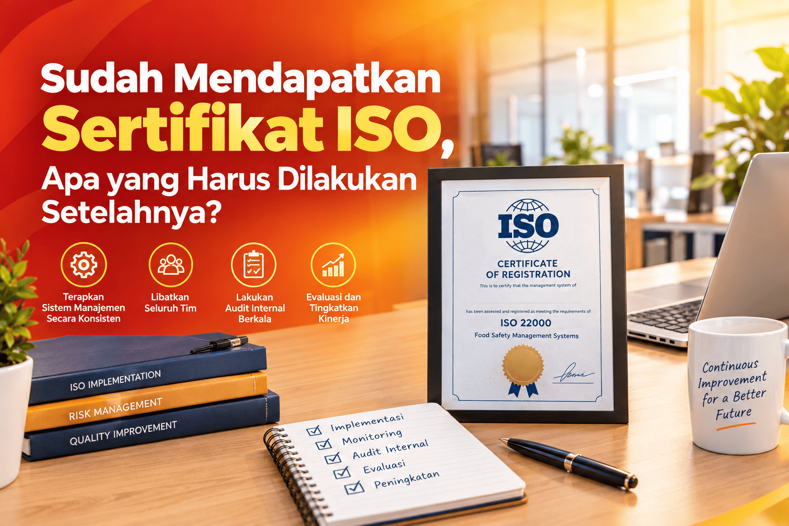 Sudah Mendapatkan Sertifikat ISO, Apa yang Harus Dilakukan Setelahnya?