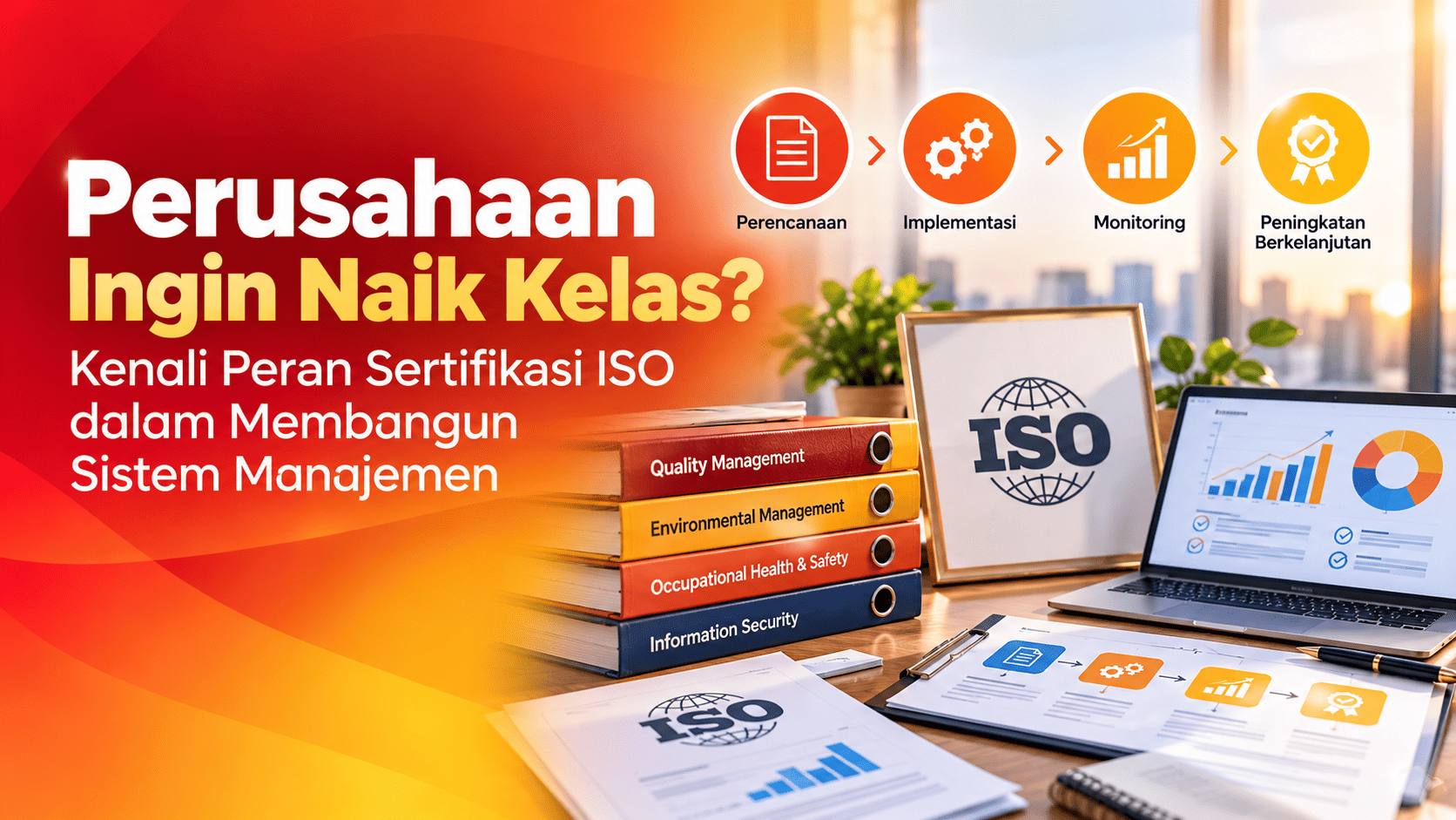 Perusahaan Ingin Naik Kelas? Kenali Peran Sertifikasi ISO dalam Membangun Sistem Manajemen